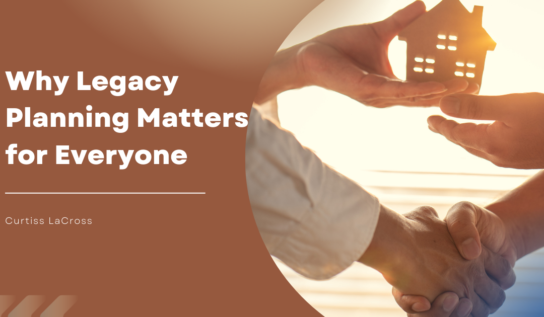 Why Legacy Planning Matters for Everyone