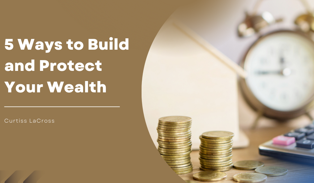 5 Ways to Build and Protect Your Wealth